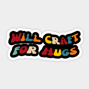 Will Craft For Hugs Sticker